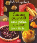 Cuisinez gourmand, sans gluten, sans lait, sans oeufs...