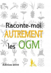 Raconte-moi autrement les OGM