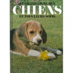 Le Grand Livre Des Chiens Et Tous Leurs Soi
