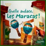 Quelle audace, les maracas !